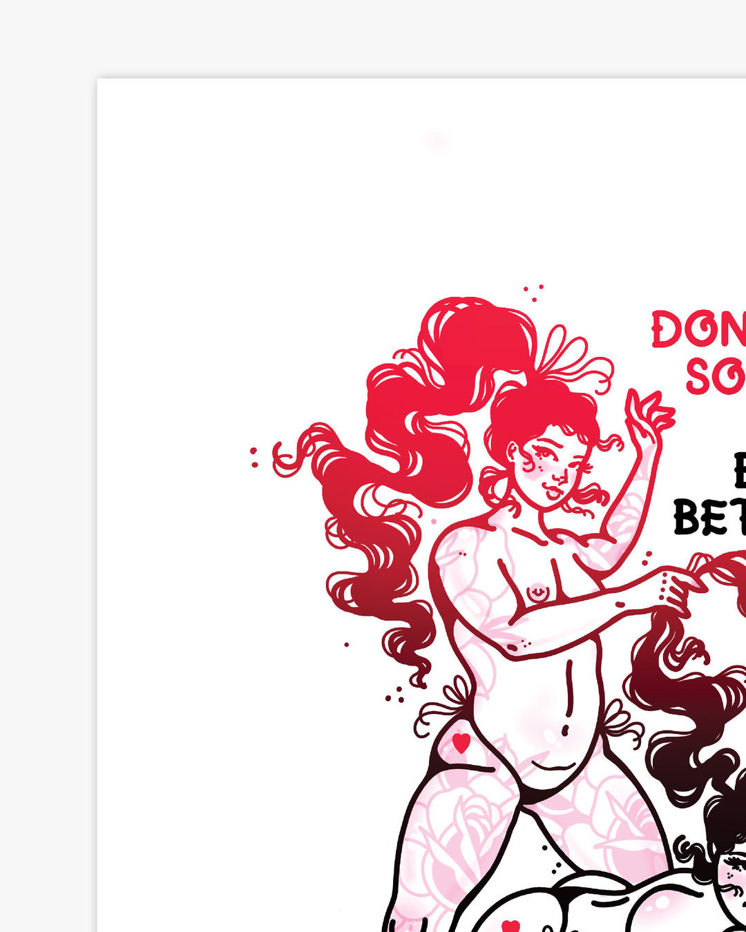 Dont Be Sorry Print
