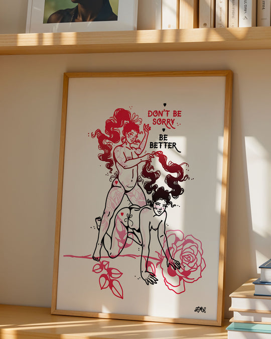 Dont Be Sorry Print