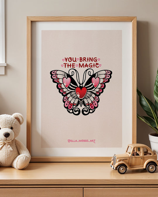 You Bring The Magic Print